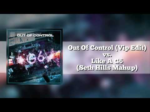 Out Of Control vs. Like A G6 (Seth Hills Mahup)