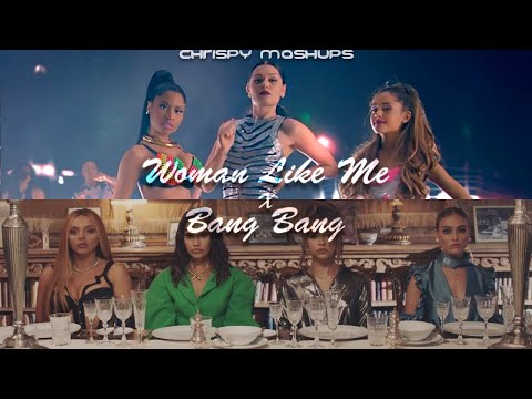 Little Mix, Jessie J, Ariana Grande, & Nicki Minaj - Woman Like Me / Bang Bang (Mashup)