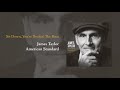 American Standard: Sit Down, You're Rockin' the Boat | James Taylor