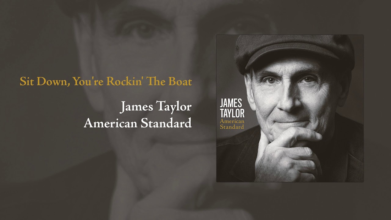 American Standard: Sit Down, You're Rockin' the Boat | James Taylor - YouTube