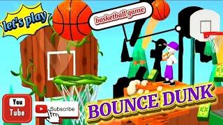 let's play the ultimate 🏀basketball game play - BOUNCE DUNK keep bouncing