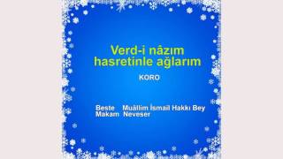 Verd-i nâzım hasretinle ağlarım KORO