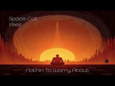 Space Cat & Pixel - Nothing To Worry About