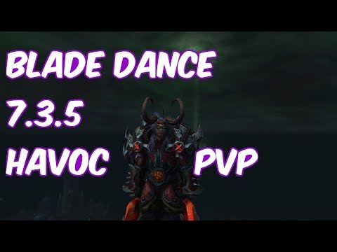 BLADE DANCE - 7.3.5 Havoc Demon Hunter PvP - WoW Legion