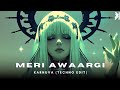 Meri Awaargi Karnuva Techno Edit