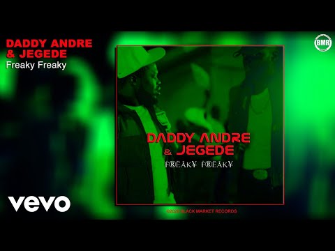 Daddy Andre, Jegede - Freaky Freaky (Official Audio)