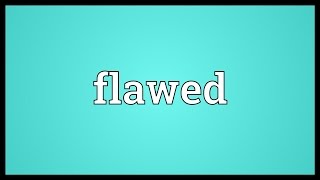 Flawed Meaning