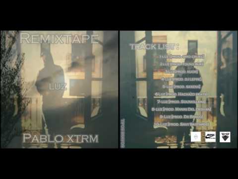 Pablo Xtrm - Luz {FULL REMIXTAPE}