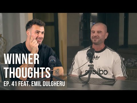 Winner Thoughts - ep 41. Feat Emil Dulgheru