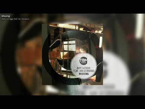 Andy LaToggo featuring Ian Georgous - Missing (Official)