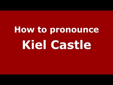 How to pronounce Kiel Castle (Germany/German) - PronounceNames.com
