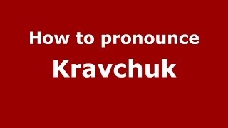 How to pronounce Kravchuk