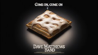 Dave Matthews Band - Come On Come On (New Version)