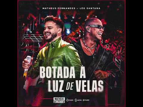 Matheus Fernandes , Leo Santana - Botada a Luz de Velas