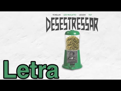 (Letra) Desestressar - Tchellin, Léo Rocatto, Leozin & Tut