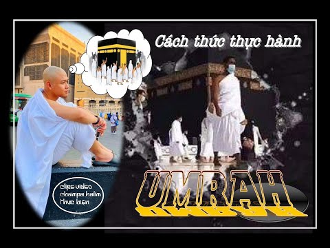 CÁCH THỨC THỰC HIỆN UMRAH QUA CLIPS VIDEO