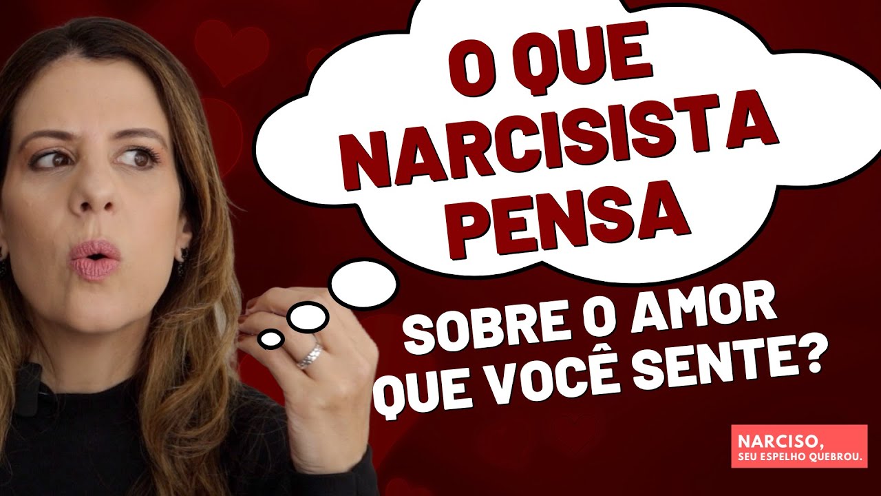 O QUE NARCISISTA PENSA SOBRE O AMOR QUE VOCÊ SENTE?