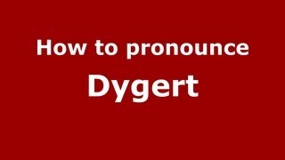 How to pronounce Dygert