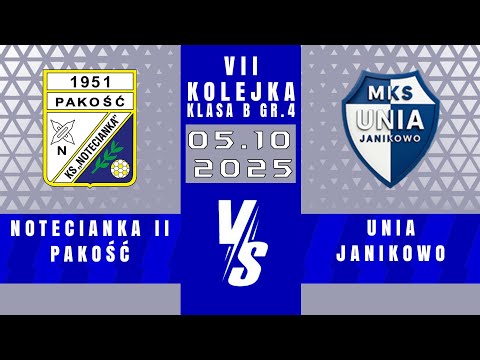 SERIE B | Notecianka II Pakość - Unia Janikowo | 1 - 4