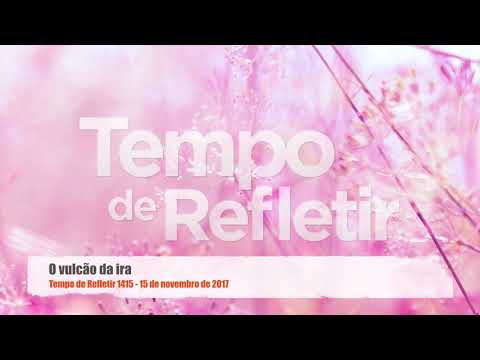 Tempo de Refletir 1415 - O vulcão da ira