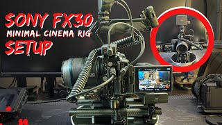 Minimal Sony FX30 Cinema Rig