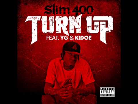 Slim 400 feat. YG & Kidoe - Turn Up