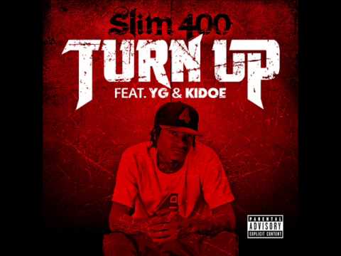 Slim 400 feat. YG & Kidoe - Turn Up