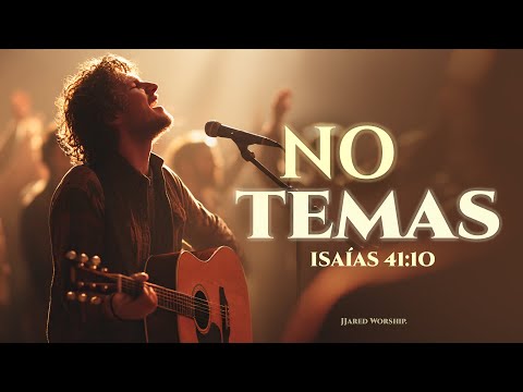 🎧 Escucha la Voz de Dios que te dice: “No Temas” | Isaías 41:10 | JJared Worship