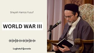 World War III is Near - Shaykh Hamza Yusuf