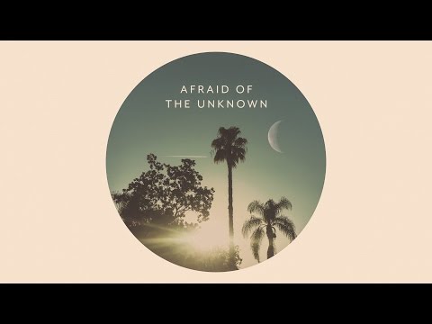Afraid Of The Unknown video