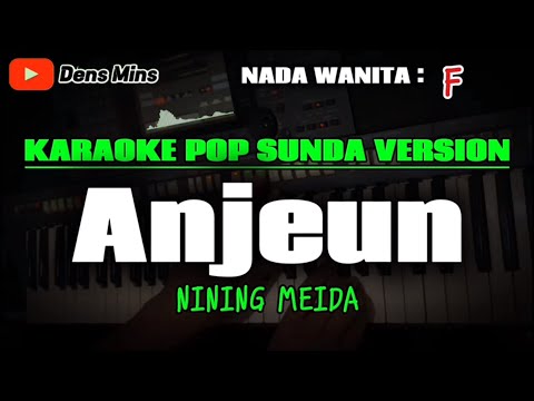 ANJEUN ~ NINING MEIDA || KARAOKE POP SUNDA VERSION - NADA WANITA : F