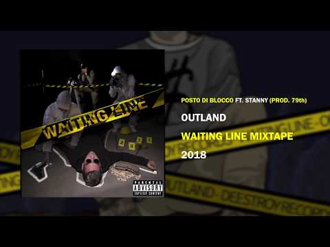 Outland - Posto Di Blocco ft. Stanny (prod. 79th) [WAITING LINE MIXTAPE]