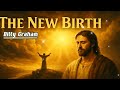 "The New Birth" - Billy Graham Classic Sermon..