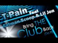 T-Pain ft. Fatman Scoop & Lil Jon - Bring The Club ...