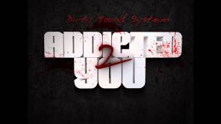 Dirty Sound System - Addicted To You (Sub Phonix Remix Edit)