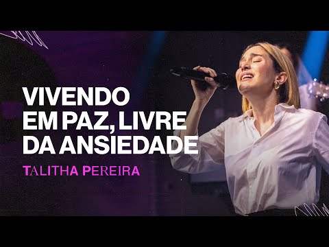 Vivendo em paz, LIVRE DA ANSIEDADE - Talitha Pereira
