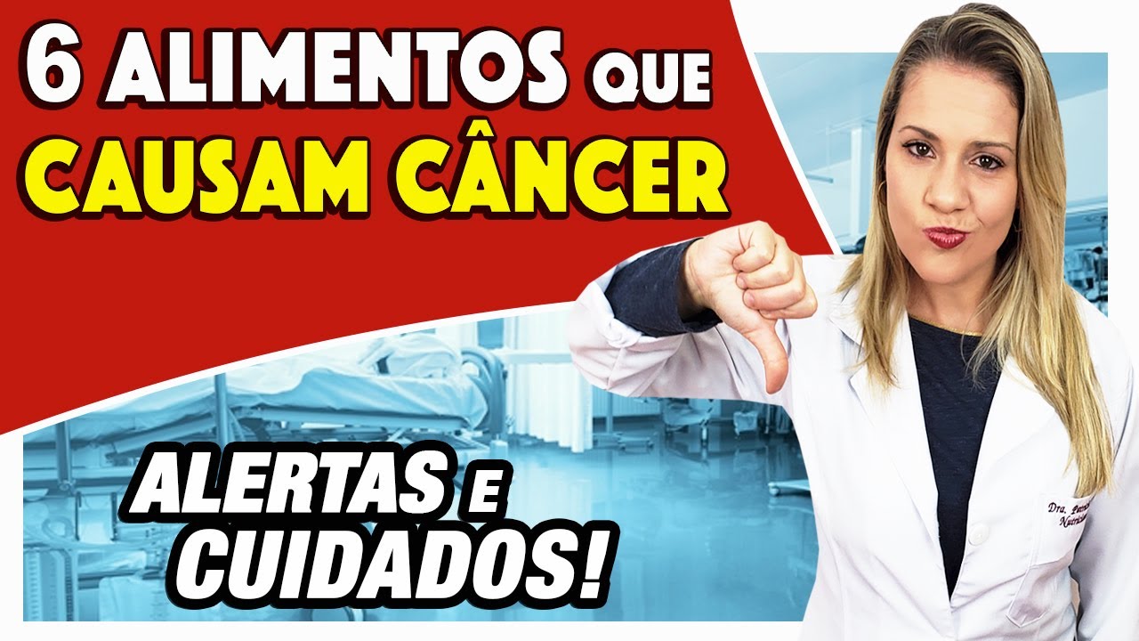 6 Alimentos que Causam Câncer [CUIDADOS e DICAS]