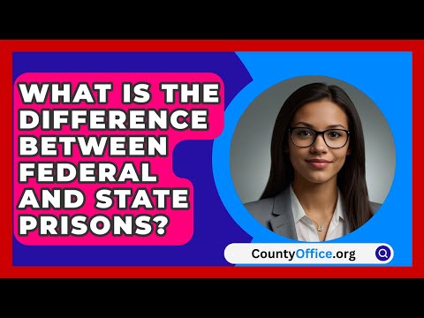 What Is the Difference Between Federal and State Prisons? - CountyOffice.org