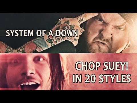 System Of A Down - Chop Suey! (20 Styles)