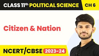 Citizen and Nation - Citizenship | Class 11 Political Science