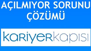 Kariyer Kapısı Açılmıyor Sorunu Çözümü