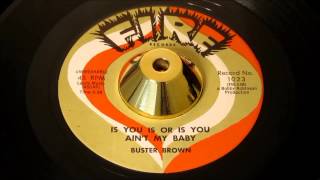Buster Brown - Is You Is Or Is You Ain&#39;t My Baby - Fire: 1023