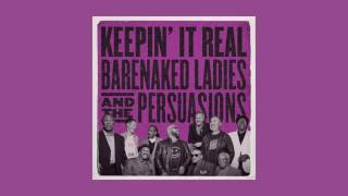 Barenaked Ladies & The Persuasions - Keepin' It Real