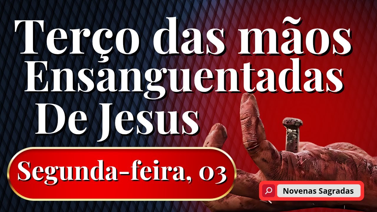 TERÇO DAS MÃOS ENSANGUENTADAS DE JESUS