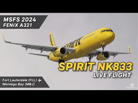 MSFS 2024 LIVE: Fenix A321 Spirit Airlines Realistic Full Flight | Fort Lauderdale to Montego Bay