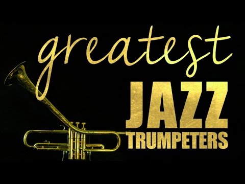 Greatest Jazz Trumpeters - The Kings of Jazz