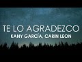 Kany García, Carin Leon - Te Lo Agradezco (Letra)