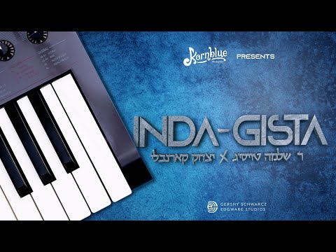 INDA-GISTA - Kornblue Production Feat. R' Shloime Taussig | אינדעגיסטע, יצחק קרנבלי, ר' שלמה טויסיג