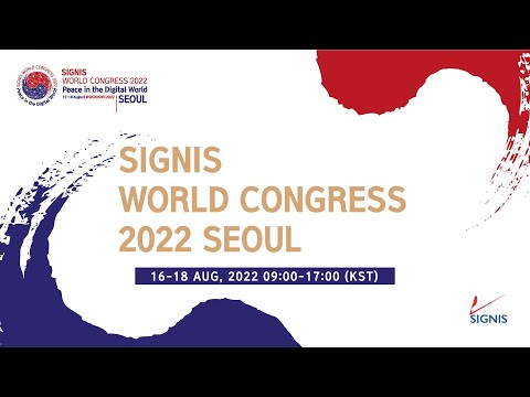 [Live] SIGNIS WORLD CONGRESS 2022 SEOUL – 18 AUG, Day 3 (Session 3/Closing Ceremony)
