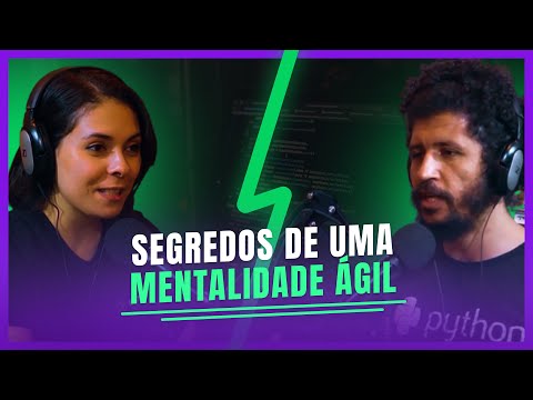 Mentalidade ágil na prática: funciona ou não? | Jakeliny Gracielly convida: Edu Matos